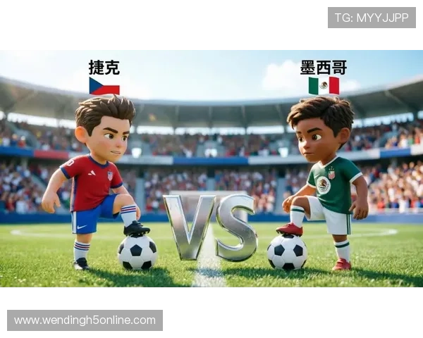 捷克对墨西哥历史战绩盘点：两队在世界杯赛场上的关键战役与战术变化